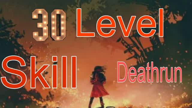 30 Level skill Deathrun