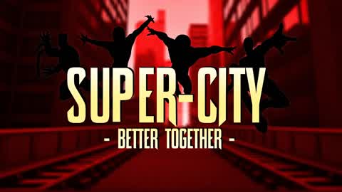 SUPER-CITY: BETTER TOGETHER