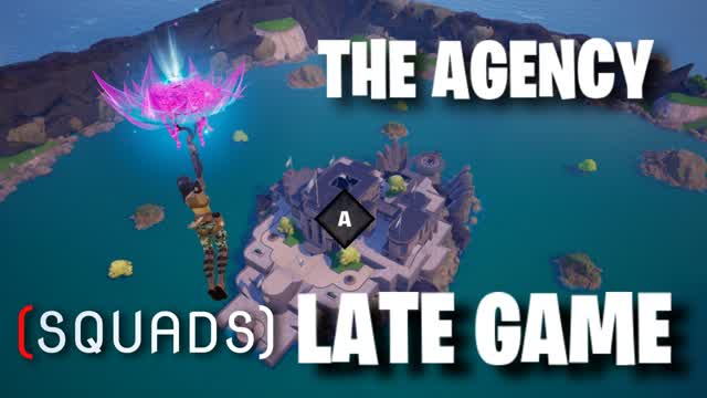 THE AGENCY LATE GAME (SQUADS)