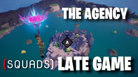 THE AGENCY LATE GAME (SQUADS)