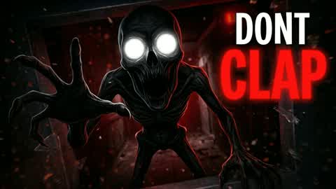 Dont Clap [HORROR]
