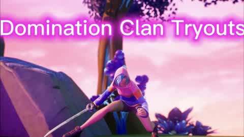 Domination Clan Tryouts