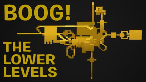 BOOG: THE LOWER LEVELS