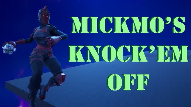 Mickmo's Knock'Em Off