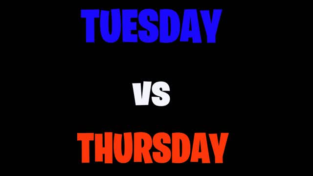TUESDAY vs THURSDAY