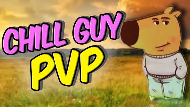 🎵Just a Chill Guy PVP🎵