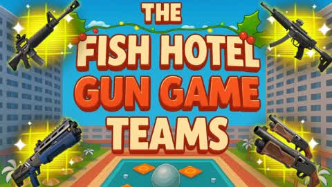 THE FISH HOTEL - GUN GAME - TEAMS