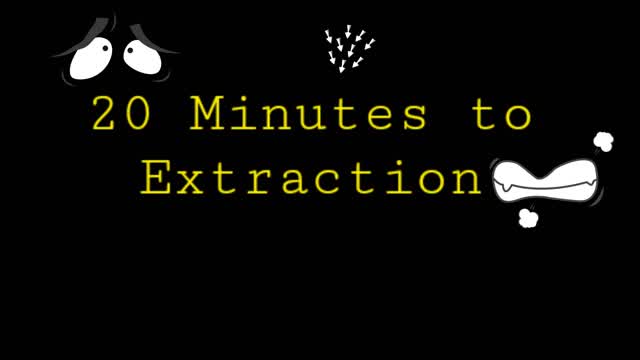 20 Minutes until Extraction