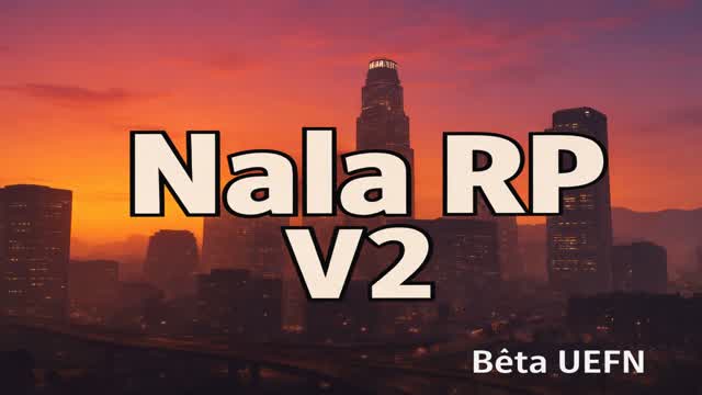 NALA_RP_V2_Bêta_UEFN