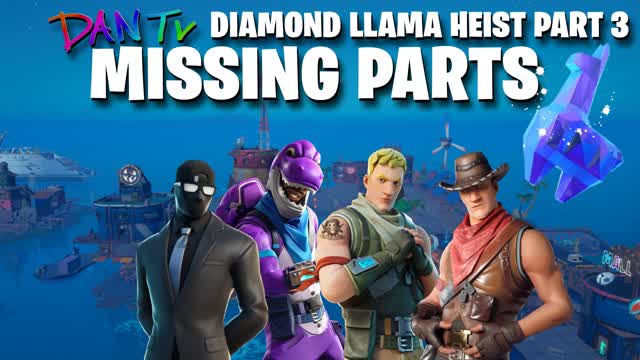 DANTV LLAMA HEIST PART 3: MISSING PARTS