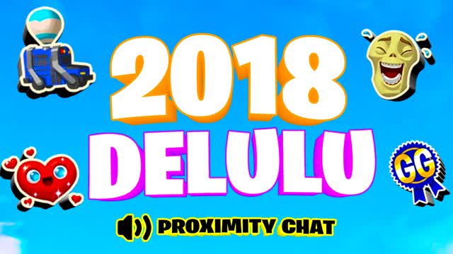 2018 DELULU - PROXIMITY CHAT