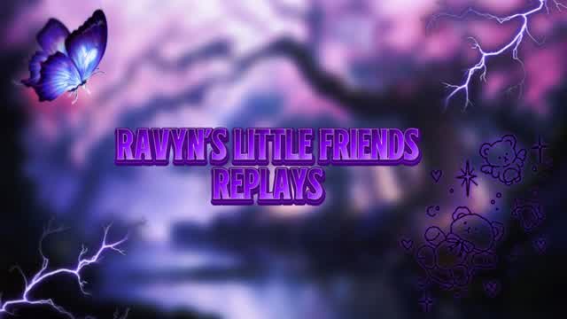🌸Ravyn's little friends replays🍒