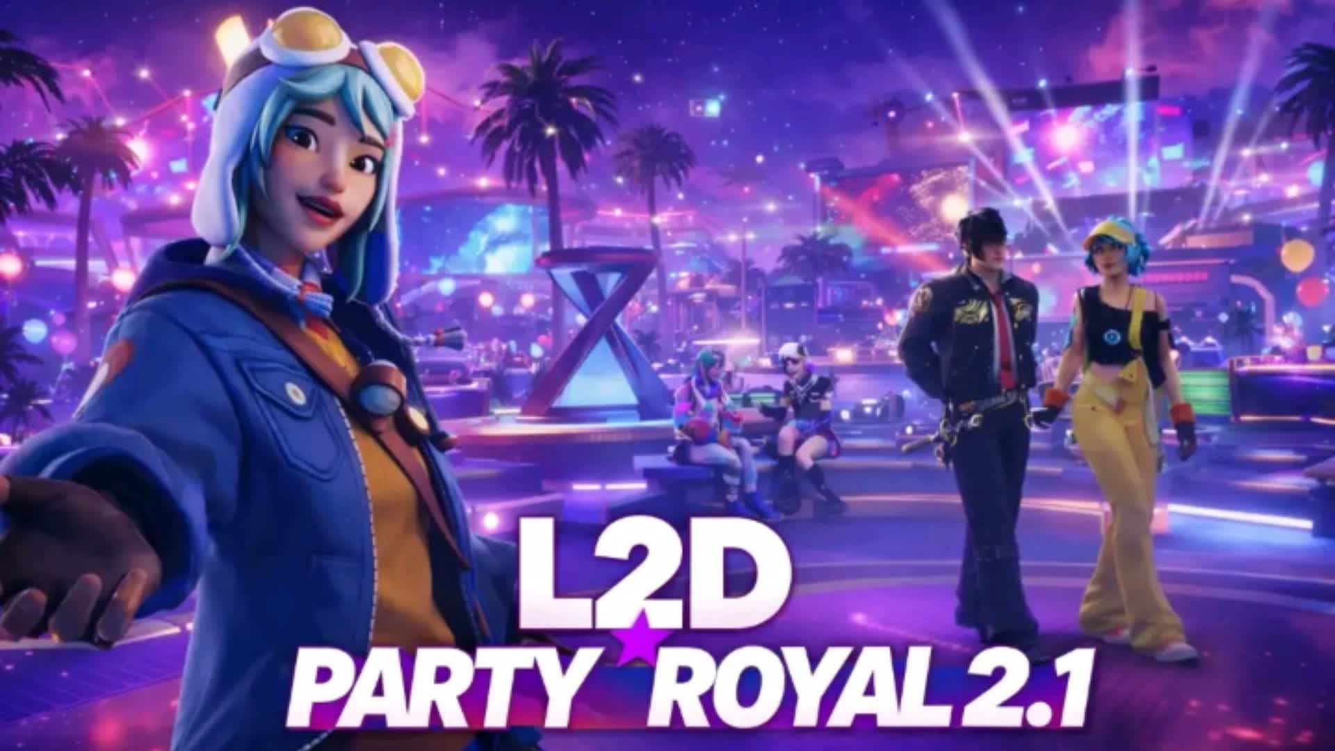 L2D PARTY ROYALE 2.1