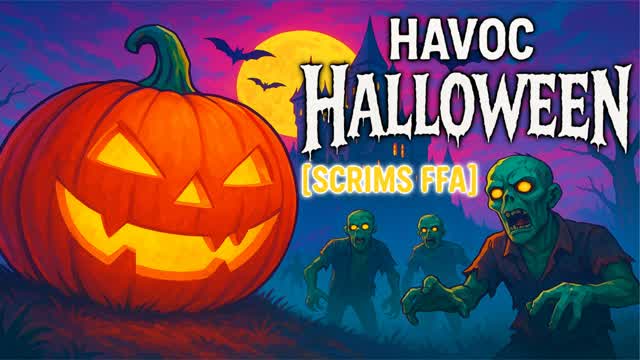 HAVOC HALLOWEEN [SCRIMS FFA]