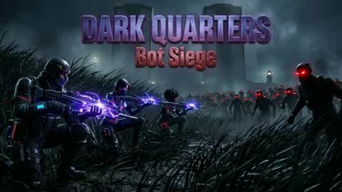 DARK QUATERS: Bot Siege