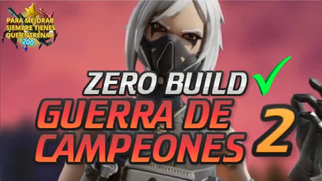 GUERRA DE CAMPEONES 2 ZERO BUILD