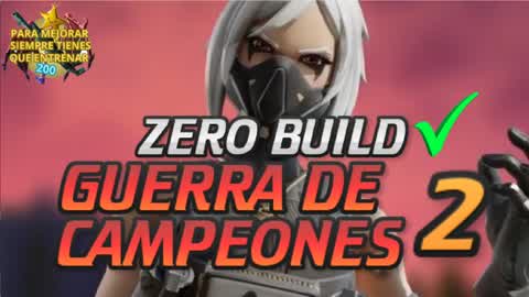 GUERRA DE CAMPEONES 2 ZERO BUILD