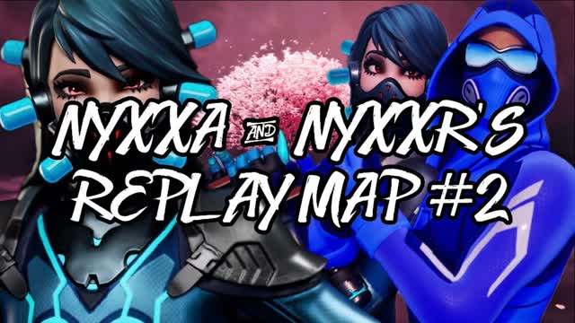 Nyxxa and Nyxxr’s Replay Map #2