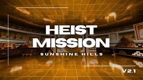 Heist Mission - Sunshine Hills