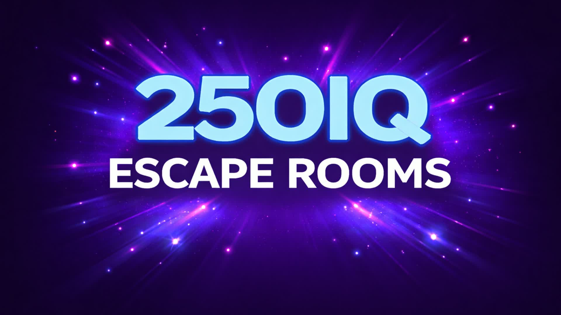 250 IQ ESCAPE ROOMS