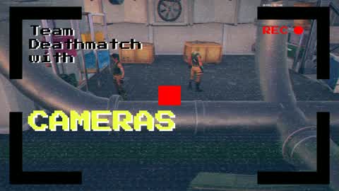 Team deathmatch with cameras