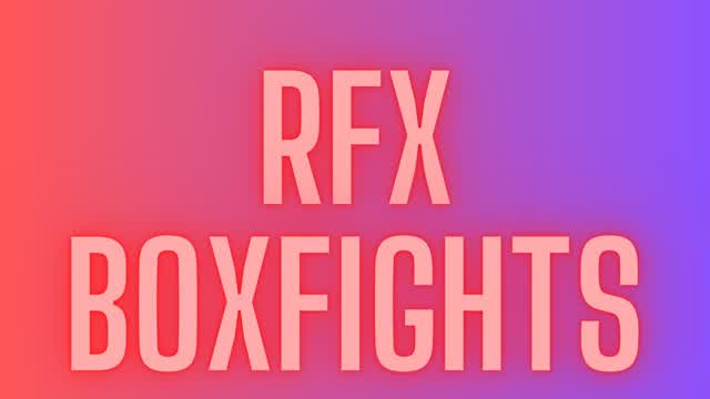 RFX 2v2v2v2 BOX FIGHTS