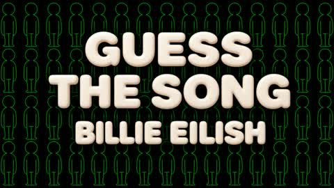 Billie Eilish - Guess The Song