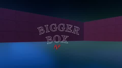 BIGGER BOX PVP