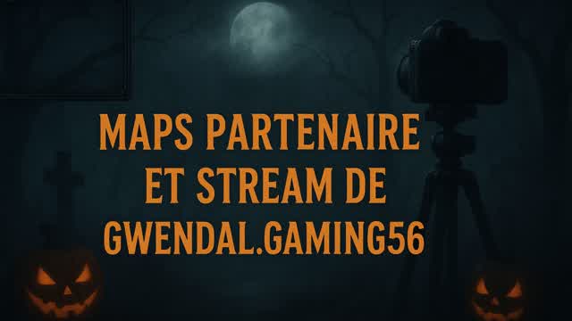 MAPS PARTENAIRE ET STREAM DE GWENDAL56