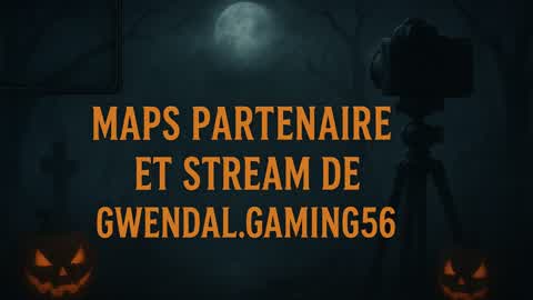 MAPS PARTENAIRE ET STREAM DE GWENDAL56