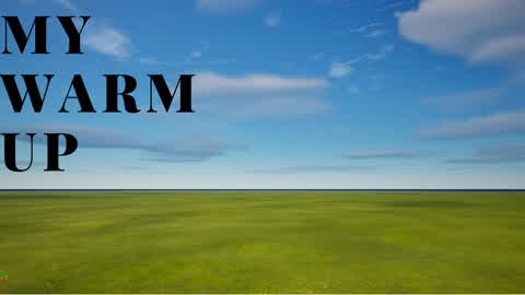 My Warm Up