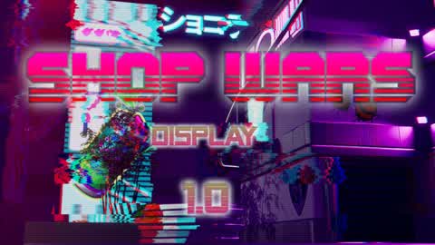 Shop wars [DISPLAY]