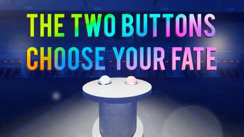 The Two Buttons: Choose Your fate