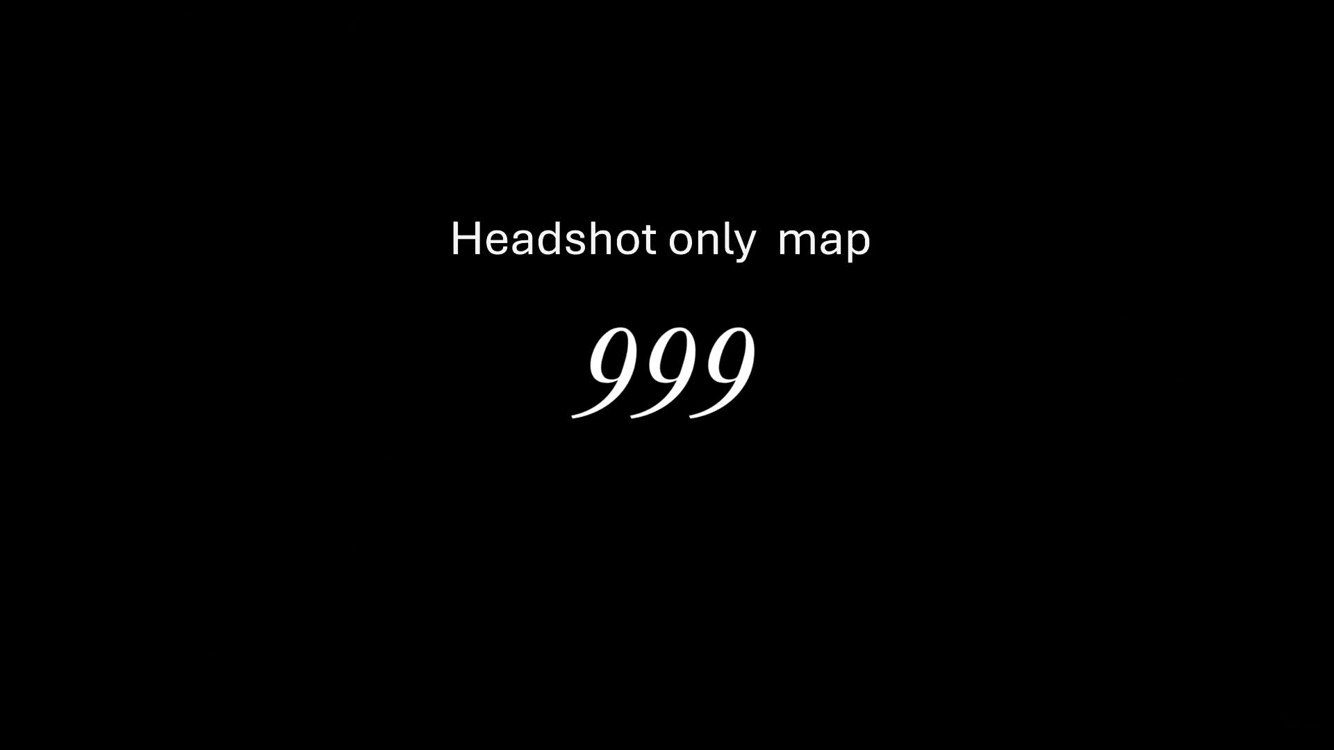 Head Shot Only Map 999
