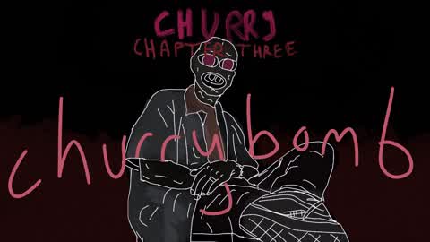 CHURRY CHAPTER 3: CHURRYBOMB