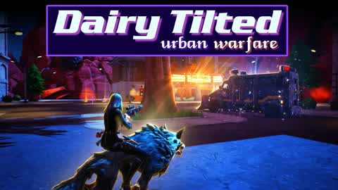 Dairy Tilted Urban Warfare 🍨