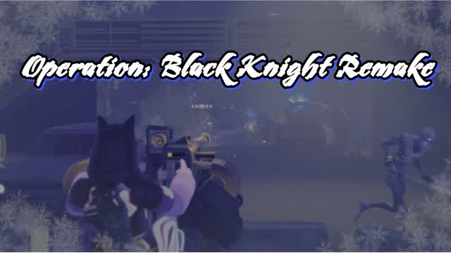Operation: Black Knight Remake