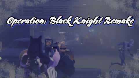 Operation: Black Knight Remake