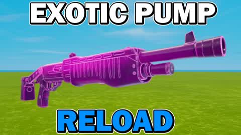 EXOTIC PUMP REALISTIC RELOAD FFA