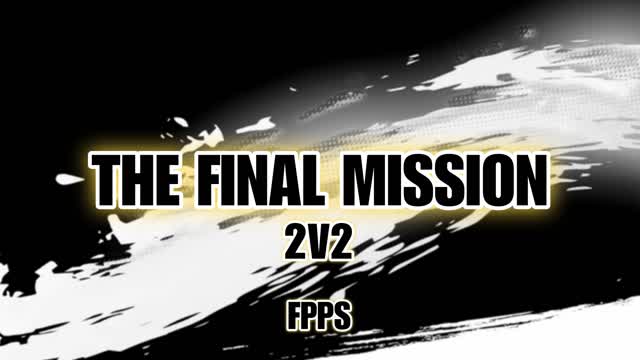 THE FINAL MISION 🔥