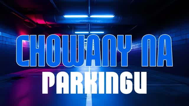 CHOWANY NA PARKINGU 🚗