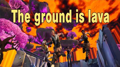 The ground is lava