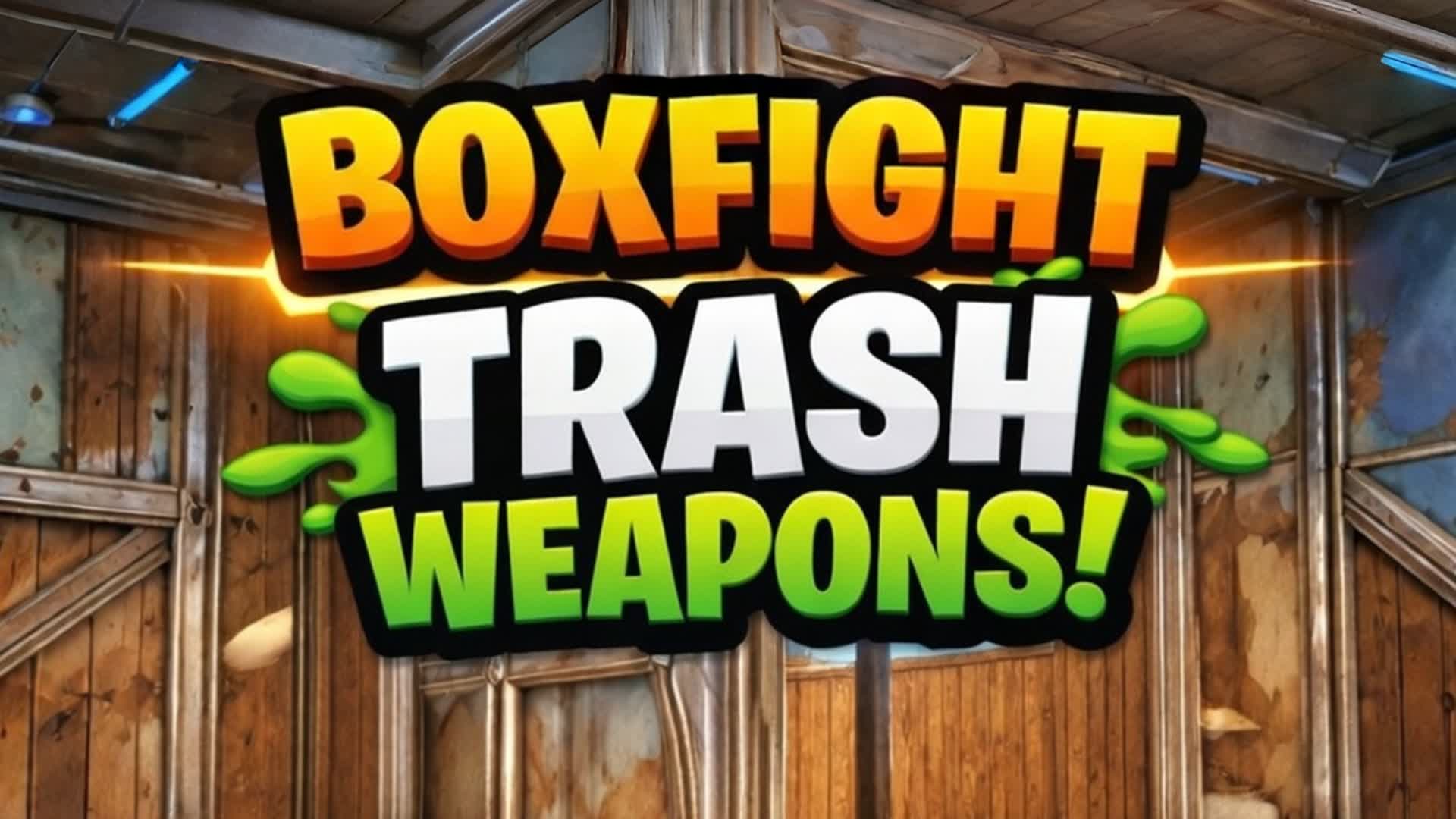 BOXFIGHT TRASH WEAPONS!