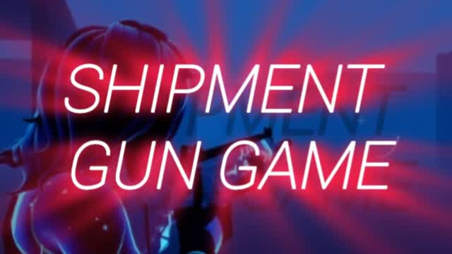 Shipment gungame