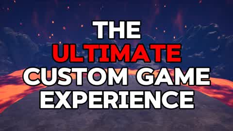 THE ULTIMATE CUSTOM GAME EXPERIENCE
