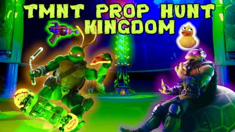 TMNT Prop Hunt Kingdom