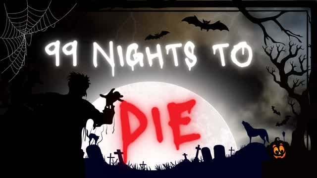 99 nights to DIE 💀
