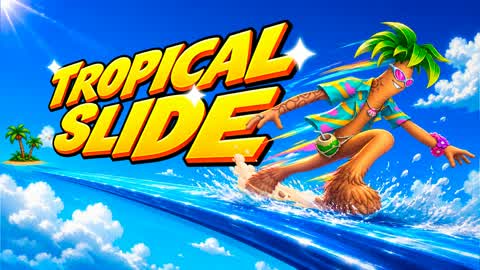 TROPICAL SLIDE đď¸