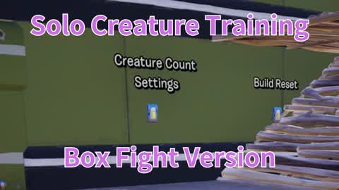Solo Creature Training Box Fight Version