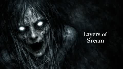 Layers of Scream [HORROR]